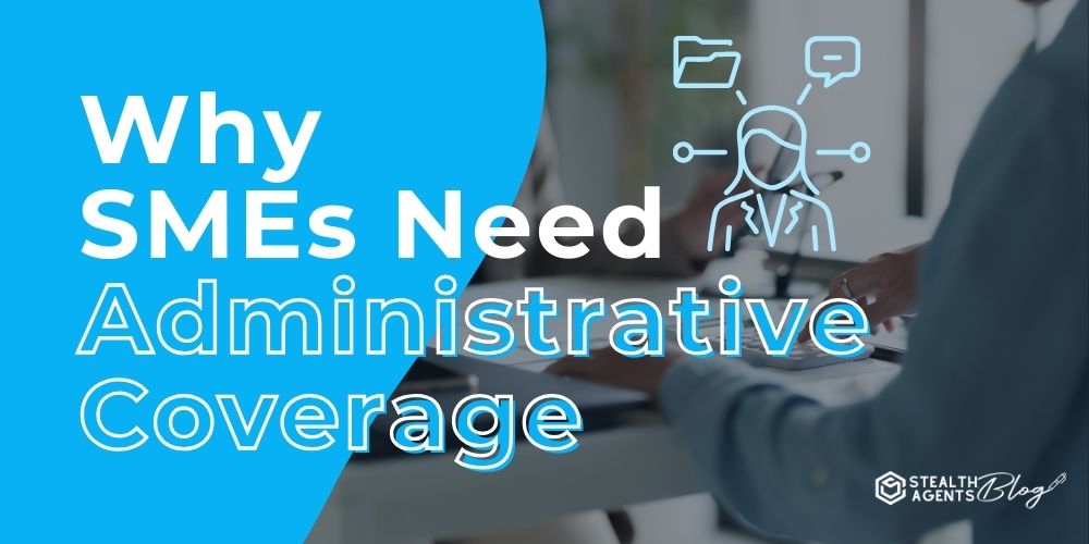 Why SMEs Need Administrative Coverage – Focus On Growth