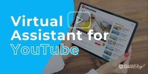 Virtual Assistant for YouTube: Find Your Ideal Assistant