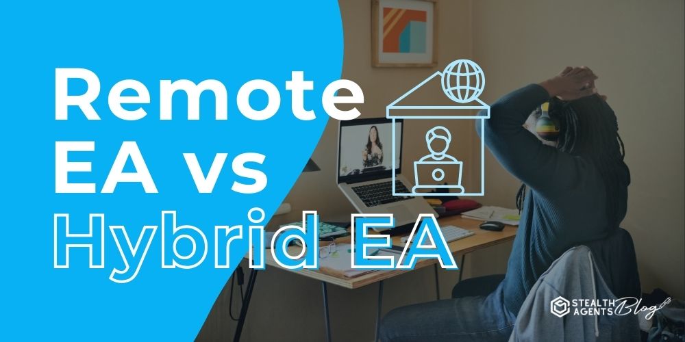 Remote EA vs Hybrid EA: Finding Your Match