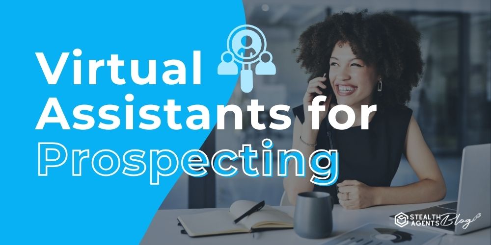 Virtual Assistants for Prospecting