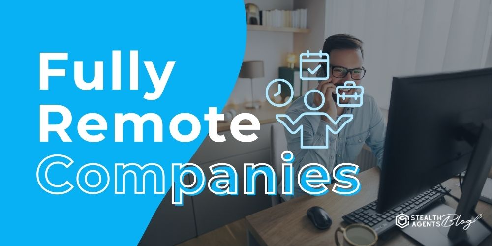 Fully Remote Companies – Trusted Solutions