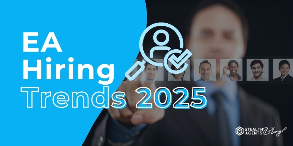 EA Hiring Trends 2025 – Support Your Growth