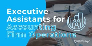 Executive Assistants for Accounting Firm Operations