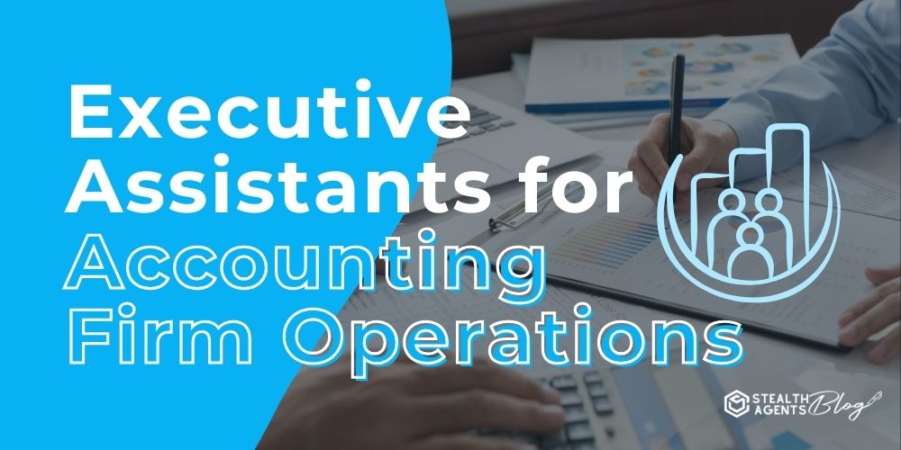 Executive Assistants for Accounting Firm Operations