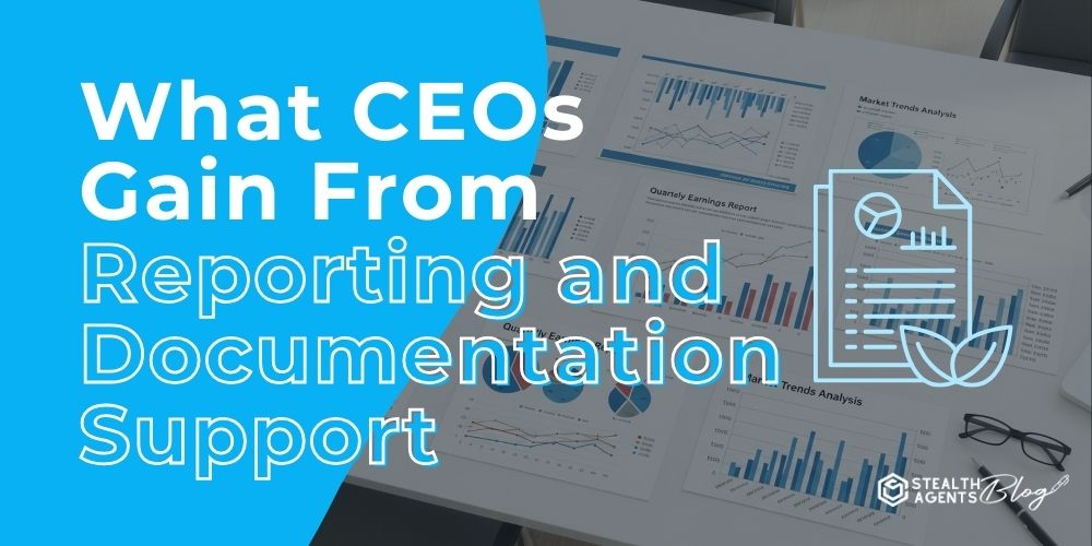 What CEOs Gain From Reporting and Documentation Support