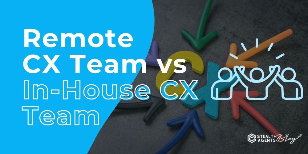 Remote CX Team vs In-House CX Team : Which Grows Faster?