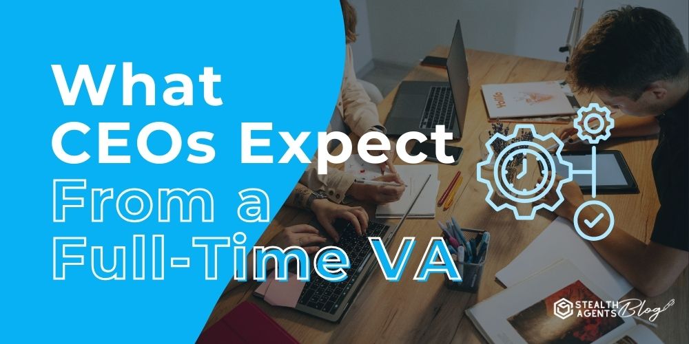 What CEOs Expect From a Full-Time VA