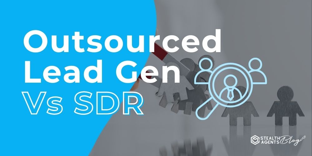 Outsourced Lead Gen Vs SDR: Which Fits Your Budget?