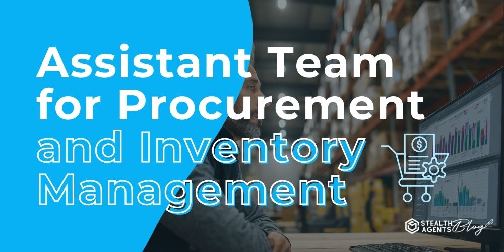 Assistant Team for Procurement and Inventory Management
