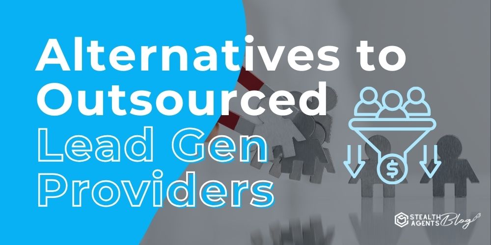 Alternatives to Outsourced Lead Gen Providers