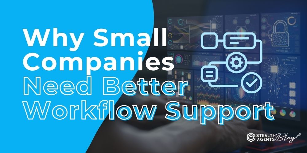 Why Small Companies Need Better Workflow Support