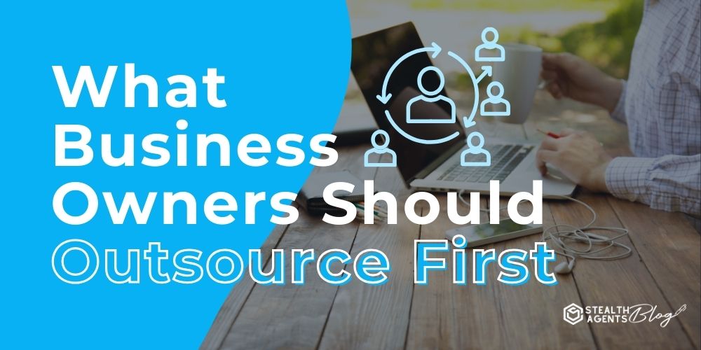 What Business Owners Should Outsource First