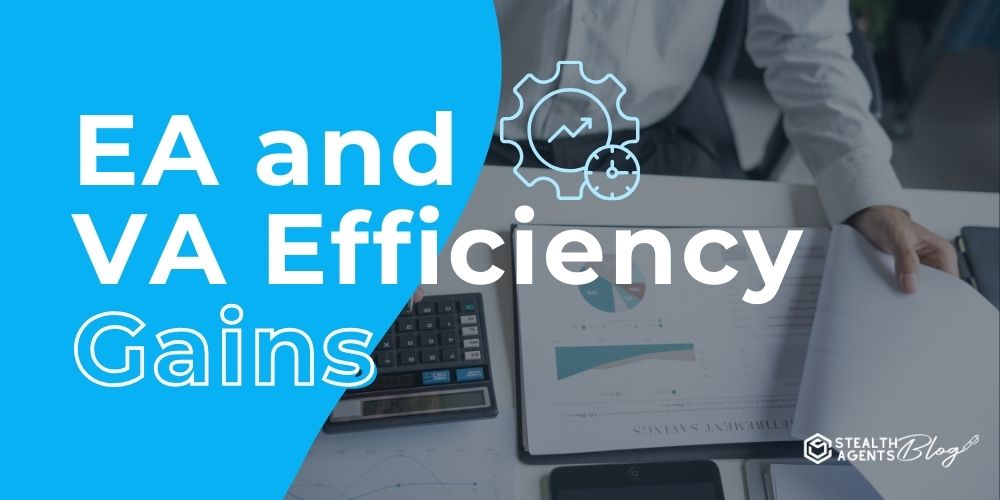 EA and VA Efficiency Gains – Reliable Support Systems