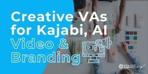 Creative VAs for Kajabi, AI Video & Branding