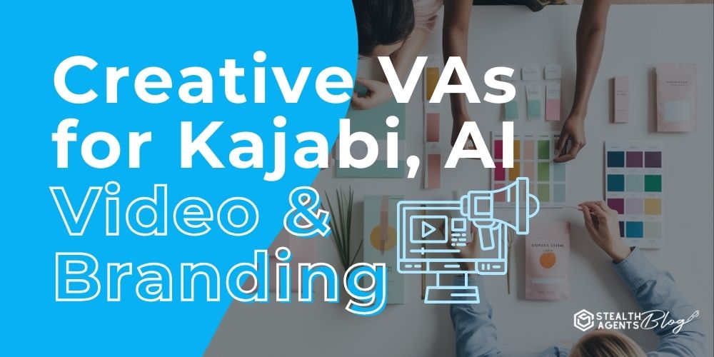 Creative VAs for Kajabi, AI Video & Branding