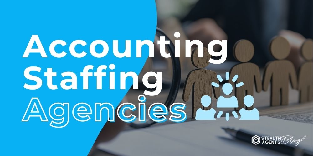 Accounting Staffing Agencies – Reliable Solutions