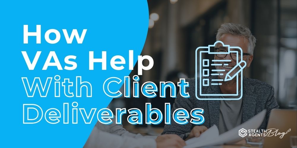 How VAs Help With Client Deliverables