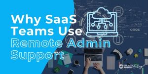 Why SaaS Teams Use Remote Admin Support