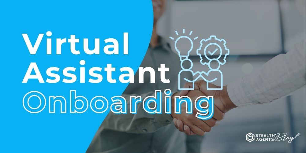 Virtual Assistant Onboarding: A Foolproof Plan for Day 1