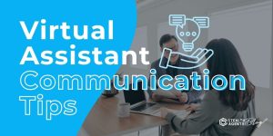 Virtual Assistant Communication Tips – Simple Success Rules