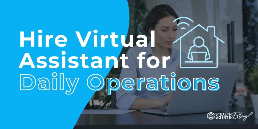 Hire Virtual Assistant for Daily Operations