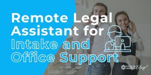Remote Legal Assistant for Intake and Office Support