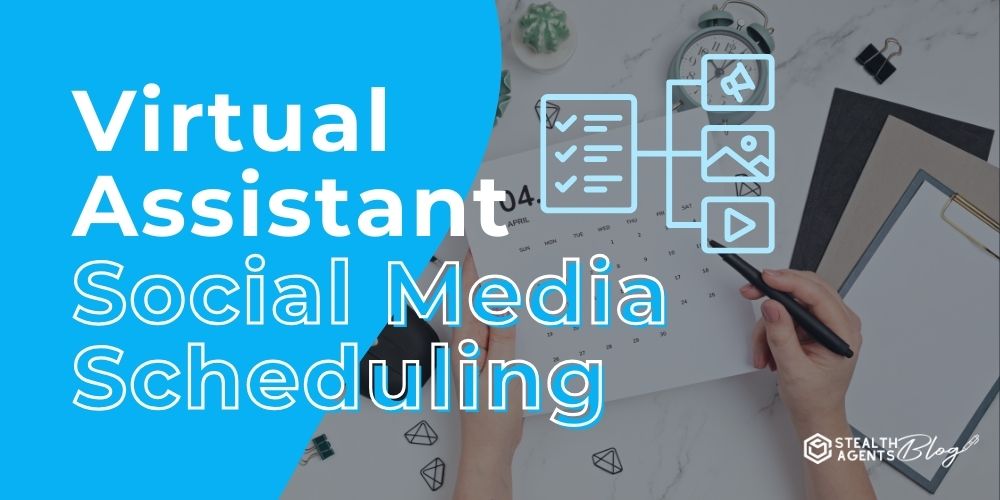 Virtual Assistant Social Media Scheduling – Consistent Posting