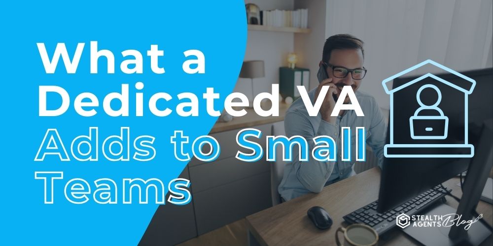 What a Dedicated VA Adds to Small Teams