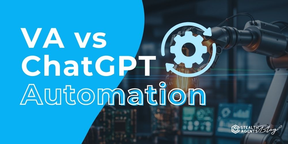 VA vs ChatGPT Automation: What Actually Works?