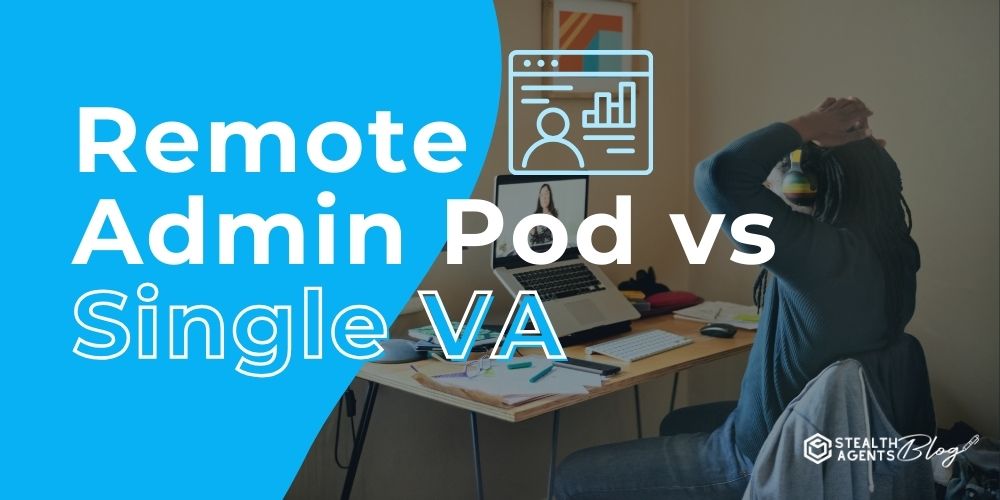 Remote Admin Pod vs Single VA – Building Your Team