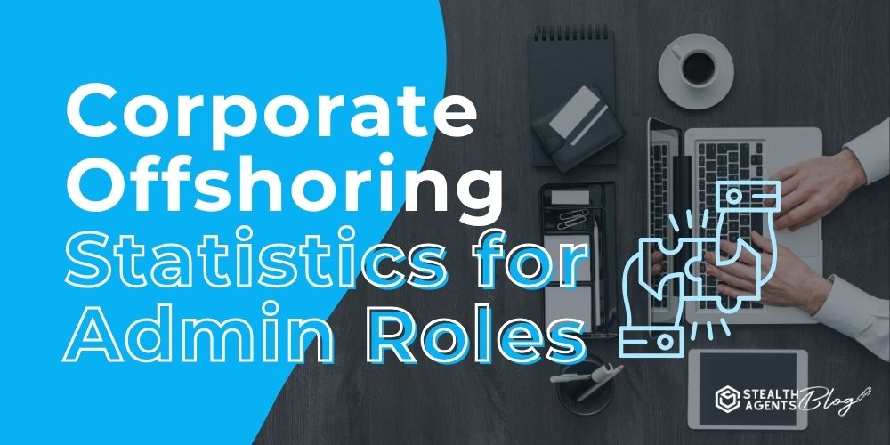 Corporate Offshoring Statistics for Admin Roles – Simple Facts