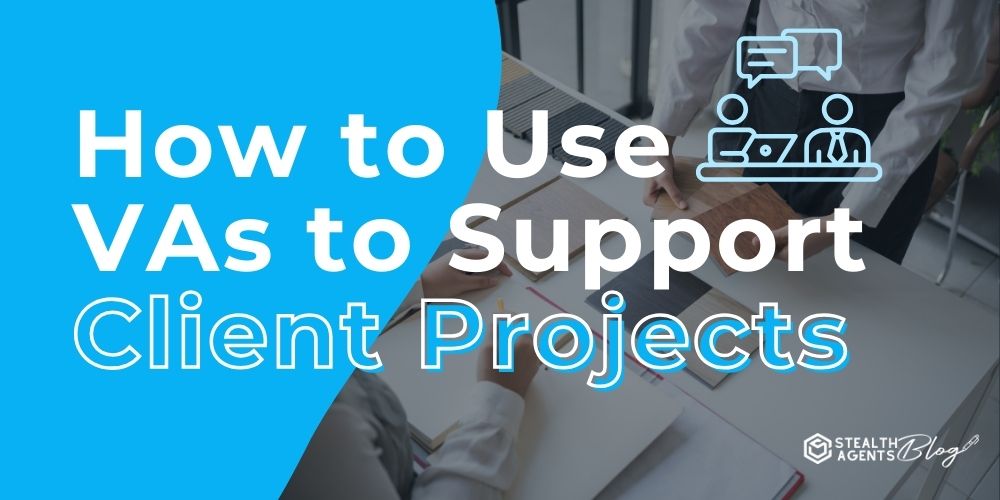 Select How to Use VAs to Support Client Projects How to Use VAs to Support Client Projects