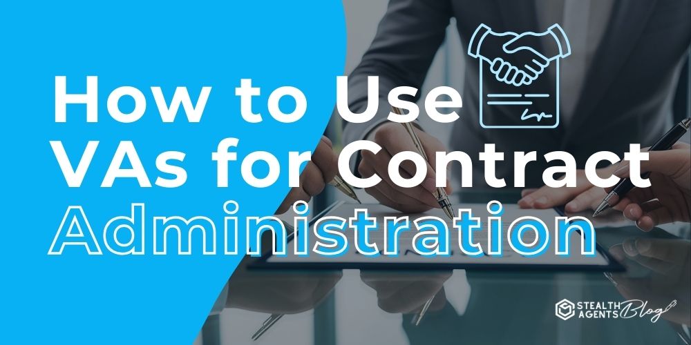 How to Use VAs for Contract Administration