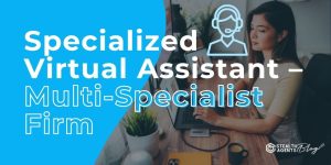 Specialized Virtual Assistant – Multi-Specialist Firm