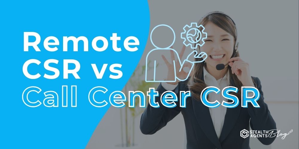 Remote CSR vs Call Center CSR – Professional Comparison