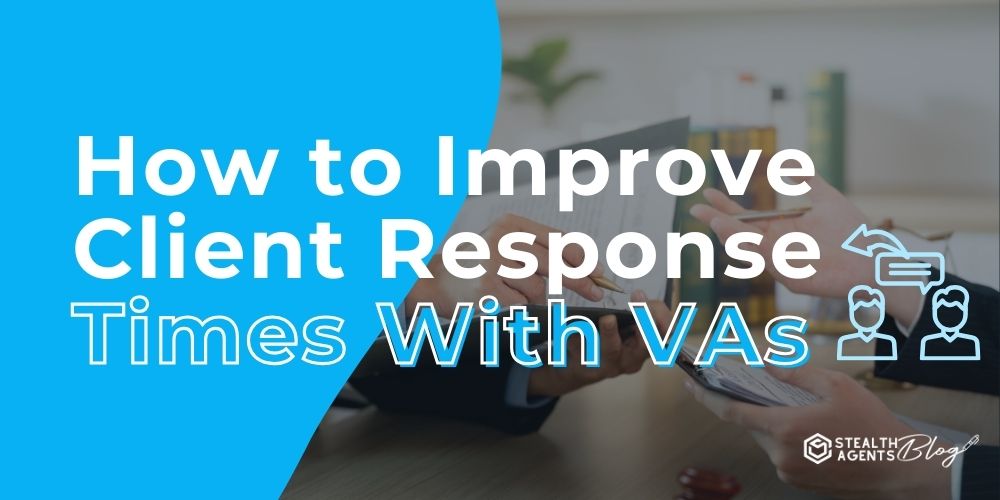 How to Improve Client Response Times With VAs