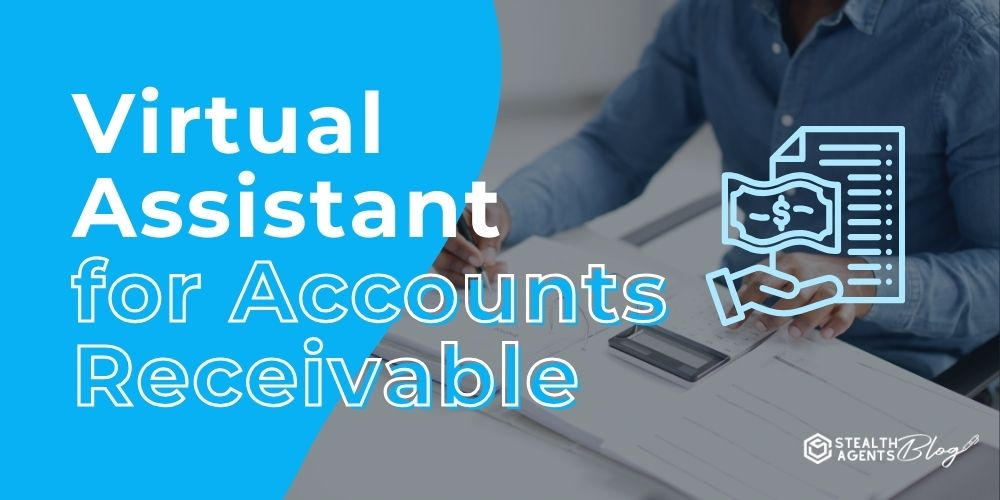 Virtual Assistant for Accounts Receivable-Office Manager Solution