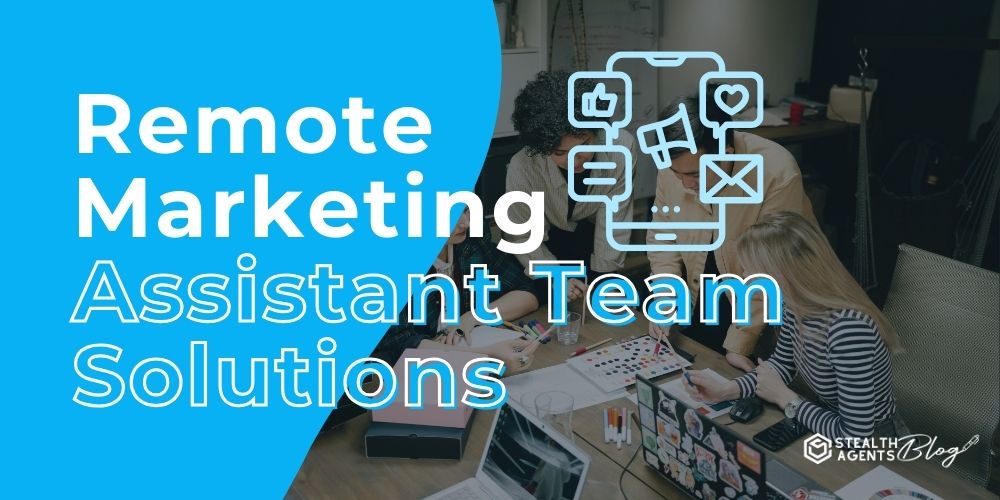 Remote Marketing Assistant Team Solutions