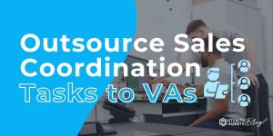 Outsource Sales Coordination Tasks to VAs