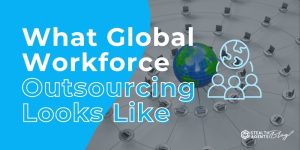 What Global Workforce Outsourcing Looks Like