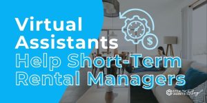 Virtual Assistants Help Short-Term Rental Managers