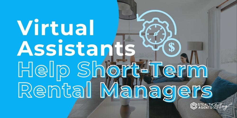 Virtual Assistants Help Short-Term Rental Managers