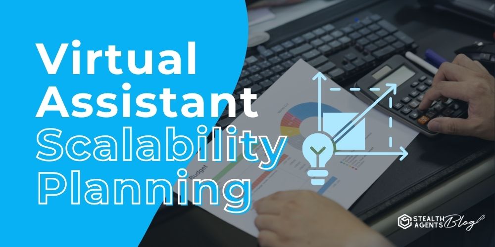 Virtual Assistant Scalability Planning – Reliable Growth Partner