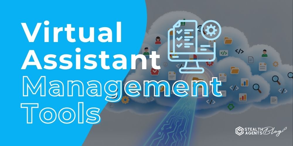 Virtual Assistant Management Tools – Your Trusted Guide