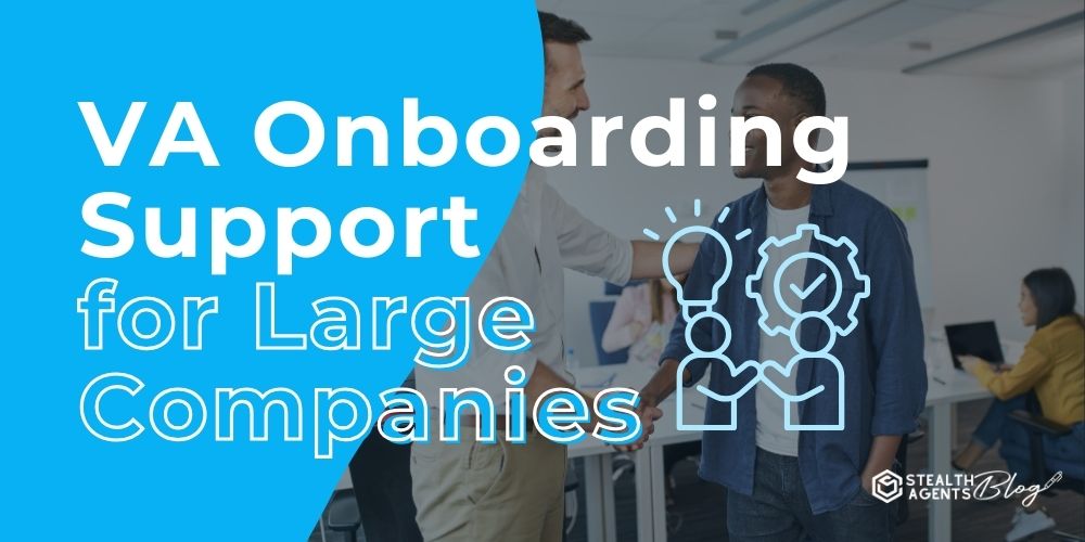 VA Onboarding Support for Large Companies