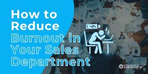 How to Reduce Burnout in Your Sales Department