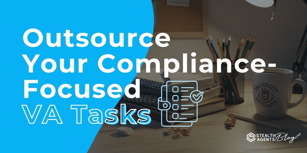 Outsource Your Compliance-Focused VA Tasks