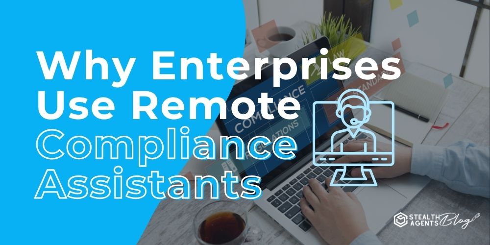 Why Enterprises Use Remote Compliance Assistants