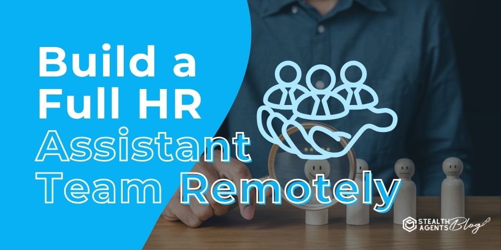 Build a Full HR Assistant Team Remotely
