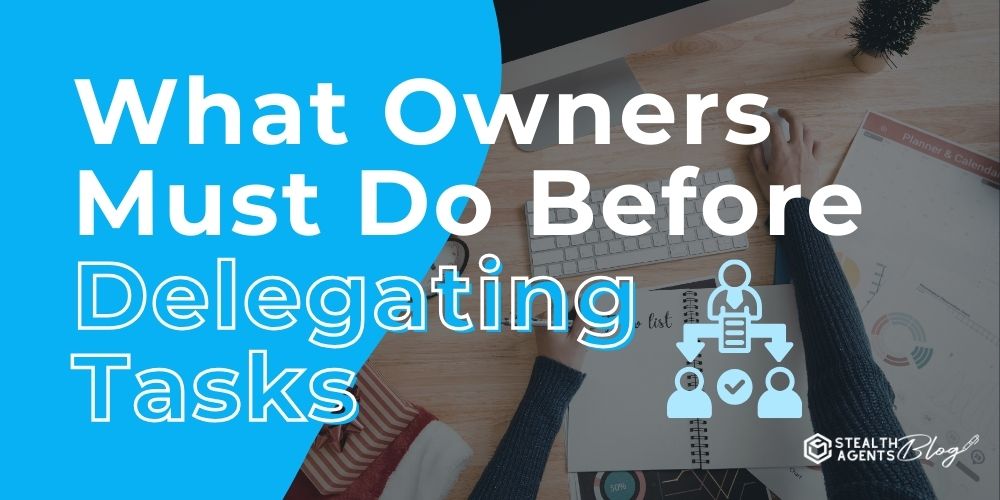 What Owners Must Do Before Delegating Tasks